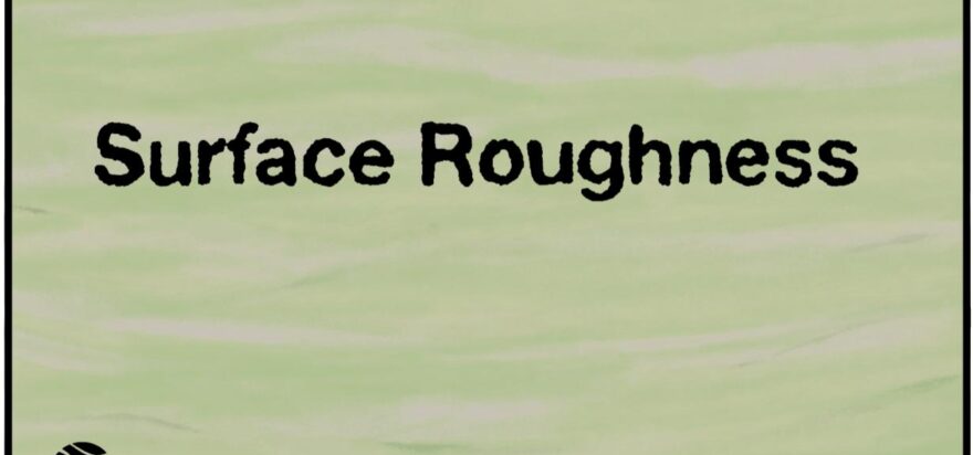 4. Surface Roughness